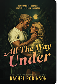 All the Way Under by Rachel Robinson