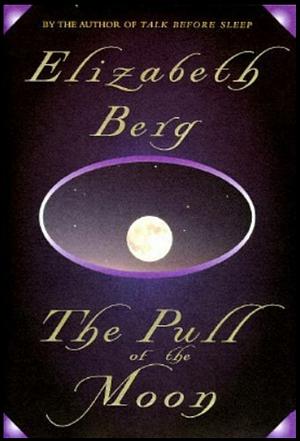 The Pull of the Moon by Elizabeth Berg