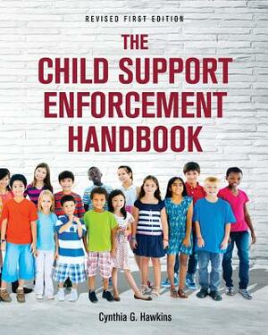 The Child Support Enforcement Handbook by Cynthia Hawkins