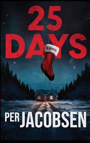 25 Days: A Novel by Per Jacobsen