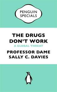 Drugs Don't Work Penguin Special: A Global Threat by Mike Catchpole, Jonathan Grant, Dame Sally Davies