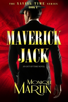 Maverick Jack: An Out of Time Novel (Saving Time, Book 4) by Monique Martin
