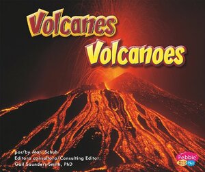 Volcanes/Volcanoes by Mari Schuh, Gail Saunders-Smith