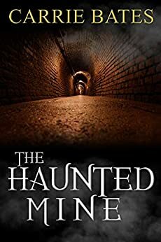 The Haunted Mine by Carrie Bates