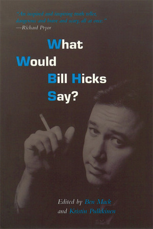 What Would Bill Hicks Say? by Ben Mack, Joseph Matheny