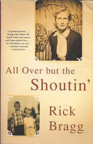 All Over But the Shoutin by Rick Bragg