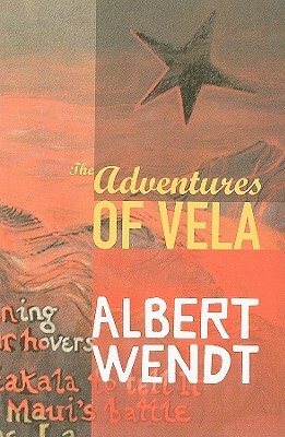 The Adventures of Vela by Albert Wendt