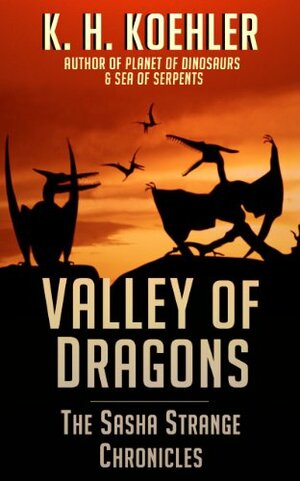 Valley of Dragons by K.H. Koehler