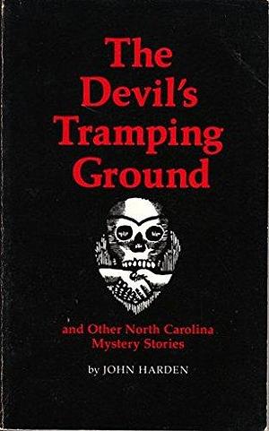 Devil's Tramping Ground and Other North Carolina Mystery Stories by John Harden, John Harden