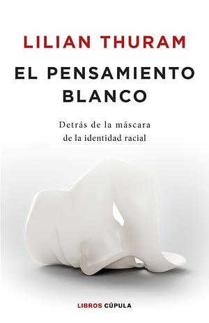 El pensamiento blanco by Lilian Thuram