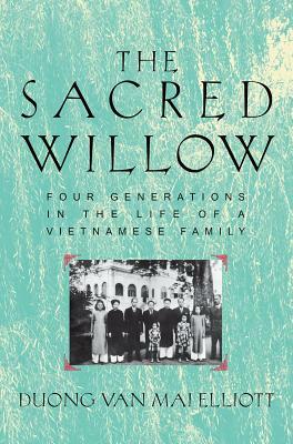 Sacred Willow: Four Generations in the Life of a Vietnamese Family by Mai Elliott
