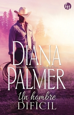 Un hombre difícil by Diana Palmer
