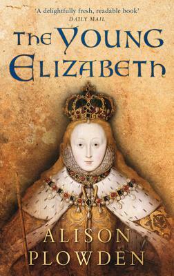 The Young Elizabeth by Alison Plowden