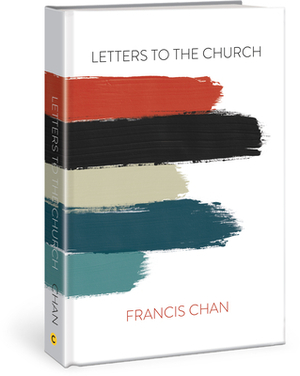 Letters to the Church by Francis Chan