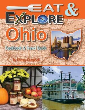 Eat & Explore Ohio Cookbook & Travel Guide by Christy Campbell