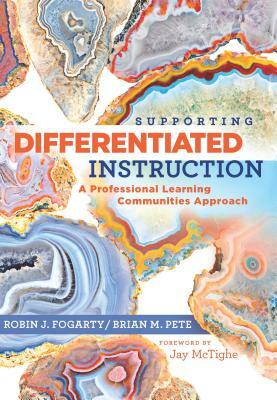 Supporting Differentiated Instruction: A Professional Learning Communities Approach by Brian M. Pete, Robin J. Fogarty