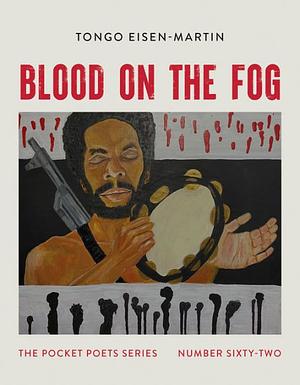 Blood on the Fog: Pocket Poets Series No. 62 by Tongo Eisen-Martin