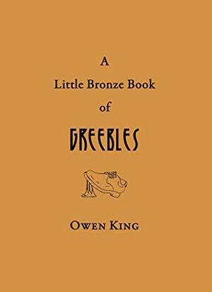 A Little Bronze Book of Greebles by Owen King
