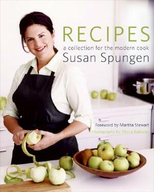 Recipes: A Collection for the Modern Cook by Susan Spungen