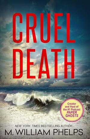 Cruel Death by M. William Phelps