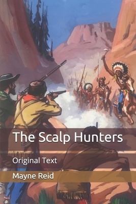 The Scalp Hunters: Original Text by Mayne Reid