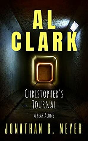 Al Clark-Christopher's Journal: A Year Alone by Jonathan G. Meyer