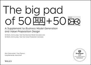 The Big Pad of 50 Blank, Extra-Large Business Model Canvases and 50 Blank, Extra-Large Value Proposition Canvases: A Supplement to Business Model Gene by Gregory Bernarda, Yves Pigneur, Alexander Osterwalder