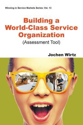 Building a World Class Service Organization (Assessment Tool) by Jochen Wirtz