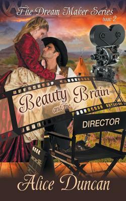 Beauty and the Brain (The Dream Maker Series, Book 2) by Alice Duncan