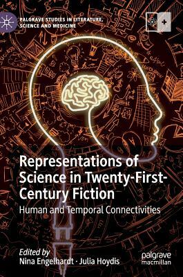 Representations of Science in Twenty-First-Century Fiction: Human and Temporal Connectivities by 