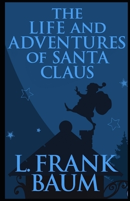 The Life and Adventures of Santa Claus Illustrated by L. Frank Baum