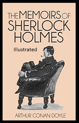 The Memoirs of Sherlock Holmes Illustrated by Arthur Conan Doyle