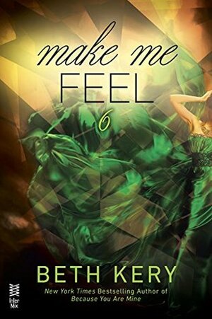 Make Me Feel by Beth Kery