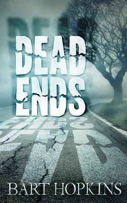 Dead Ends by Bart Hopkins