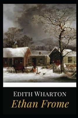 Ethan Frome (Illustrated) by Edith Wharton