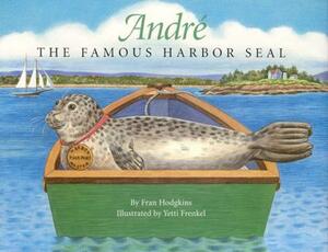 Andre the Famous Harbor Seal by Fran Hodgkins