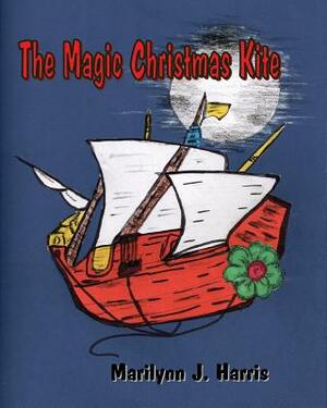 The Magic Christmas Kite by Marilynn J. Harris