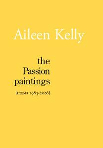 The Passion Paintings: Poems 1983-2006 by Aileen Kelly