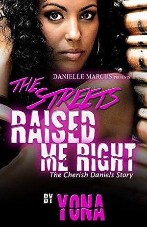 The Streets Raised Me 2: The Cherish Daniels Story by Yona