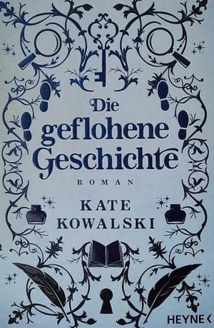 Die geflohene Geschichte: Roman by Kate Kowalski