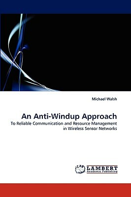 An Anti-Windup Approach by Michael Walsh