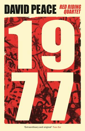 Red Riding Nineteen Seventy Seven by David Peace