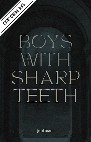 Boys With Sharp Teeth by Jenni Howell