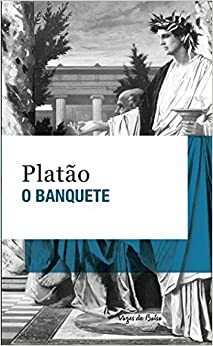 O banquete: Edição de bolso by Plato, Plato