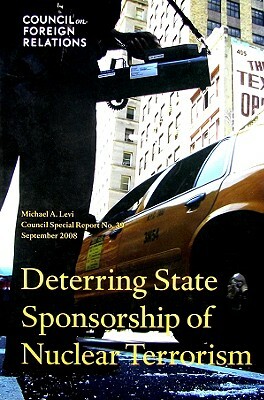 Deterring State Sponsorship of Nuclear Terrorism by Michael A. Levi