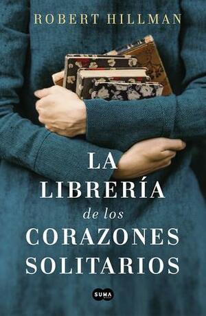 La librería de los corazones solitarios by Isabel Murillo Fort, Robert Hillman