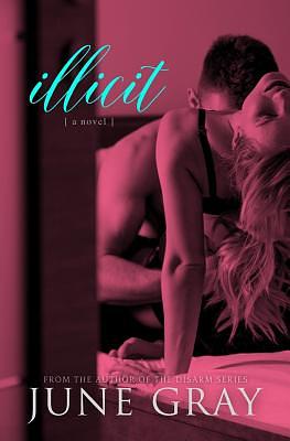 Illicit: A Forbidden Romance by June Gray