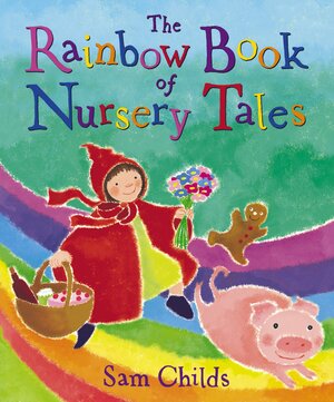 The Rainbow Book of Nursery Tales by Sam Childs