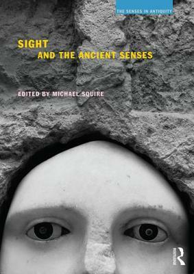 Sight and the Ancient Senses by 