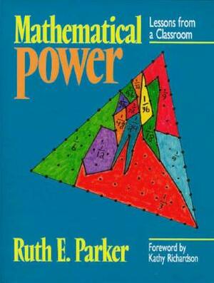 Mathematical Power: Lessons from a Classroom by Ruth Parker